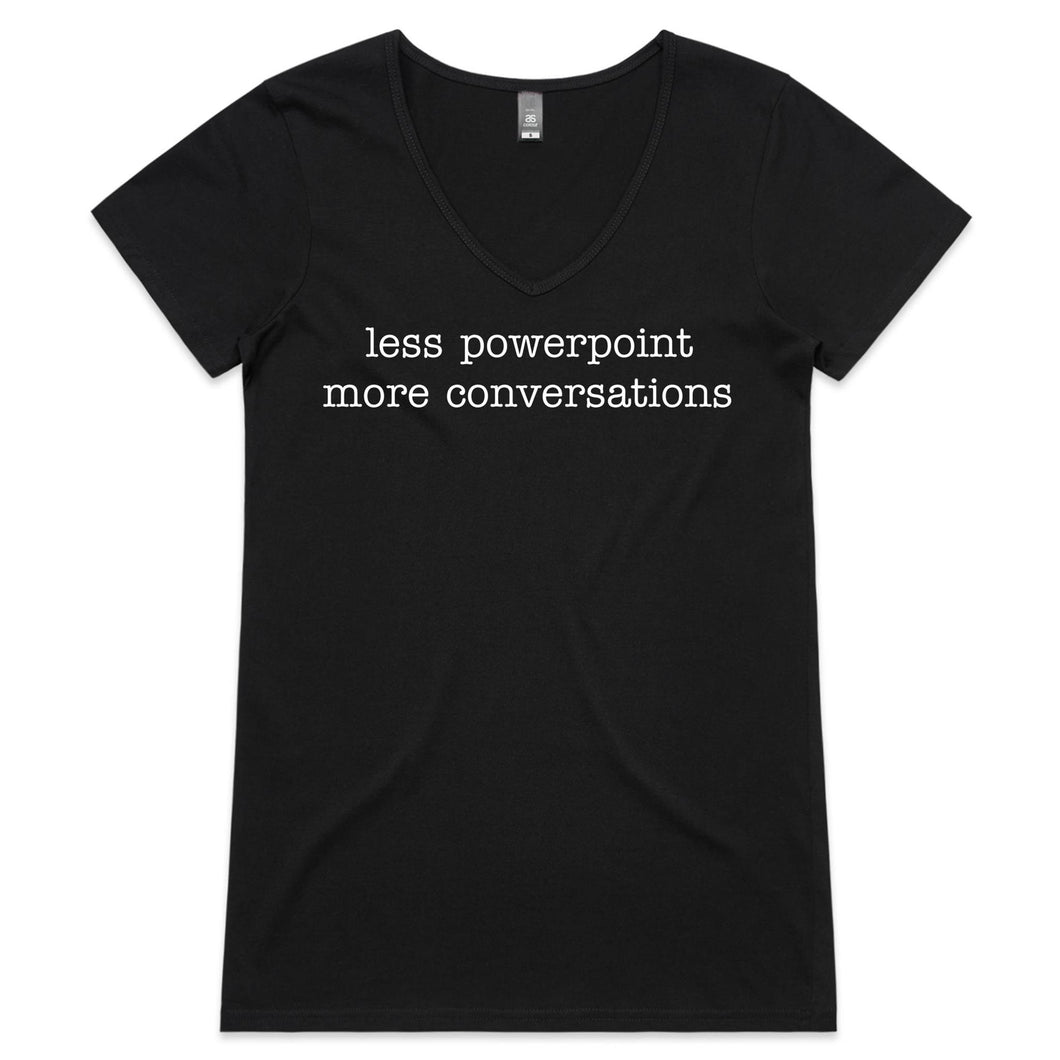 Womens V-Neck less powerpoint more conversation