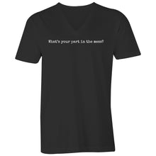 What's Your Part In The Mess? - Mens V-Neck Tee